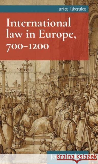 International Law in Europe, 700-1200 Jenny Benham 9781526174499 Manchester University Press - książka