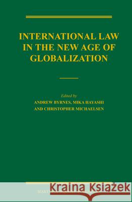 International Law in the New Age of Globalization Andrew Byrnes, Mika Hayashi, Christopher Michaelsen 9789004228801 Brill - książka