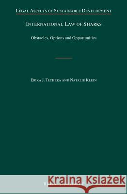 International Law of Sharks: Obstacles, Options and Opportunities Erika J. Techera Natalie Klein 9789004345508 Brill - Nijhoff - książka