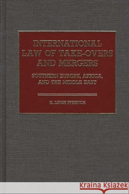 International Law of Take-Overs and Mergers: Southern Europe, Africa, and the Middle East Ffrench, Hilton L. 9780899302065 Quorum Books - książka