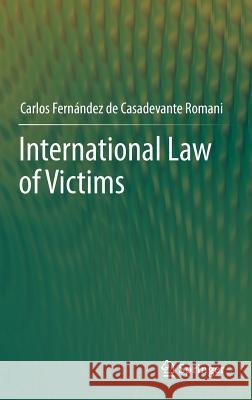 International Law of  Victims Carlos Fernández de Casadevante Romani 9783642281396 Springer-Verlag Berlin and Heidelberg GmbH &  - książka
