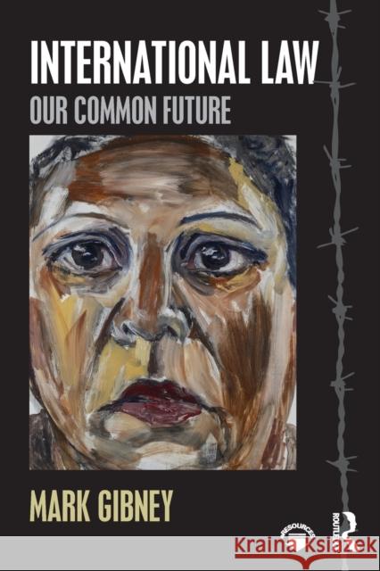 International Law: Our Common Future Mark Gibney 9781138104464 Routledge - książka