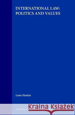 International Law: Politics and Values Henkin, Louis 9780792329084 Brill Academic Publishers - książka