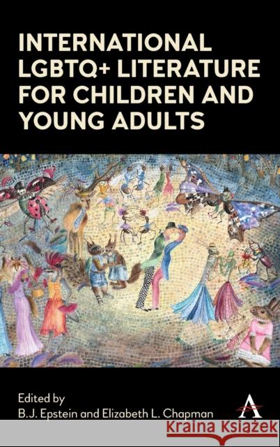 International LGBTQ+ Literature for Children and Young Adults B. J. Epstein Elizabeth Chapman 9781785279843 Anthem Press - książka