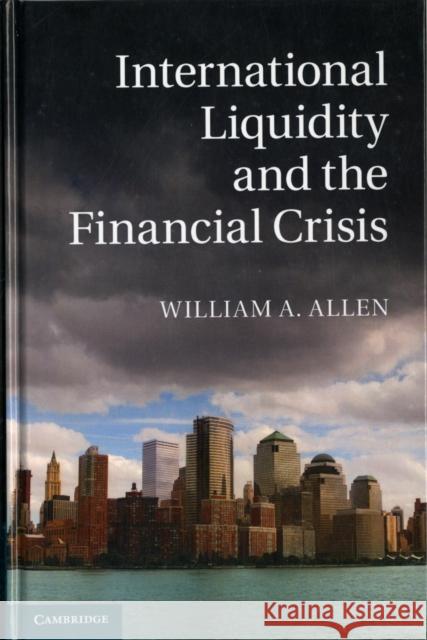 International Liquidity and the Financial Crisis William A Allen 9781107030046  - książka