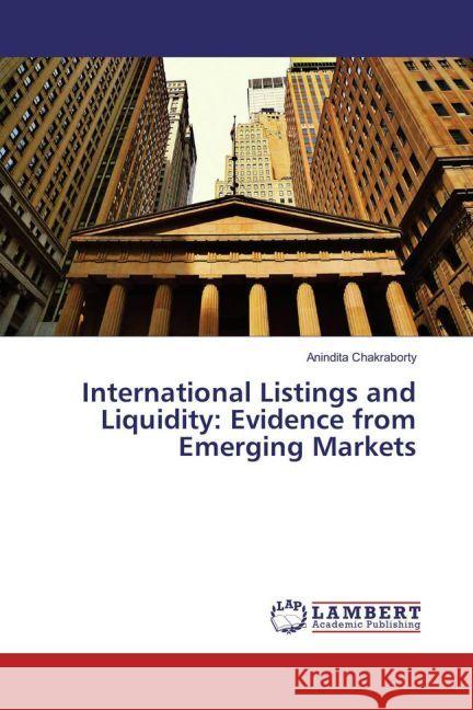 International Listings and Liquidity: Evidence from Emerging Markets Chakraborty, Anindita 9783659961366 LAP Lambert Academic Publishing - książka