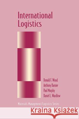 International Logistics Donald F. Wood Anthony Barone Paul Murphy 9781461358671 Springer - książka