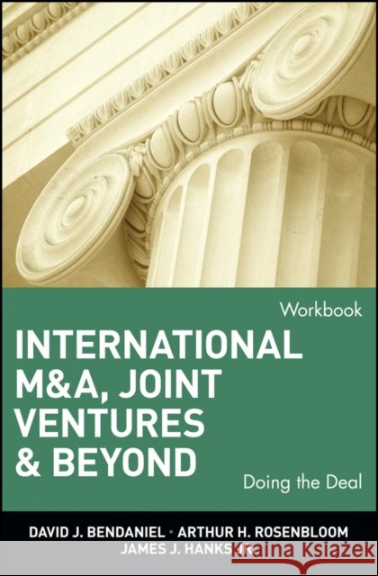 International M&a, Joint Ventures, and Beyond: Doing the Deal, Workbook Bendaniel, David J. 9780471022503 John Wiley & Sons - książka