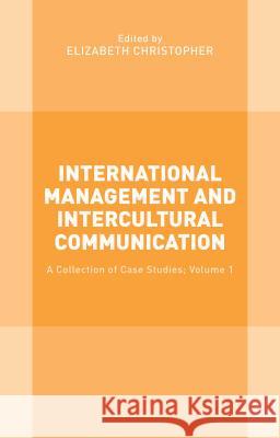 International Management and Intercultural Communication: A Collection of Case Studies; Volume 1 Christopher, Elizabeth 9781137479891 Palgrave MacMillan - książka