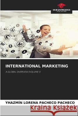 INTERNATIONAL MARKETING PACHECO PACHECO, YHAZMÍN LORENA 9786209462092 Our Knowledge Publishing - książka