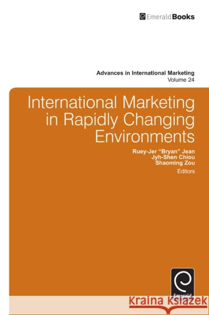 International Marketing in Fast Changing Environment Bryan Jean, Jyh-Shen Chiou, Shaoming Zou 9781781908969 Emerald Publishing Limited - książka