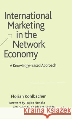 International Marketing in the Network Economy: A Knowledge-Based Approach Kohlbacher, F. 9780230515703 Palgrave MacMillan - książka