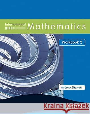 International Mathematics Workbook 2 Andrew Sherratt 9780340967492 HODDER EDUCATION - książka