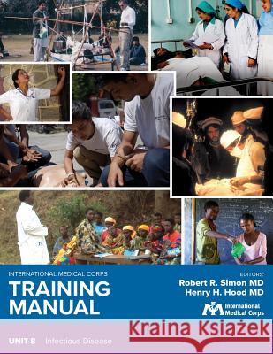 International Medical Corps Training Manual: Unit 8: Infectious Disease Robert R. Simo Robert R. Simo Henry H. Hoo 9781944812263 Harbor Electronic Publishing - książka