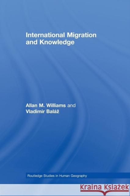 International Migration and Knowledge Allan Williams Vladimir Bala 9780415761840 Routledge - książka