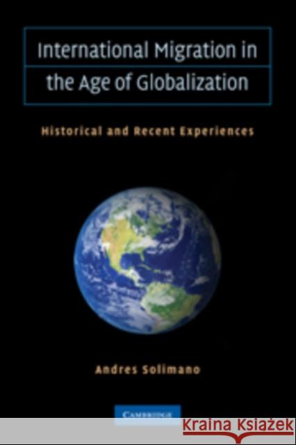 International Migration in the Age of Crisis and Globalization: Historical and Recent Experiences Solimano, Andrés 9780521142489 CAMBRIDGE UNIVERSITY PRESS - książka