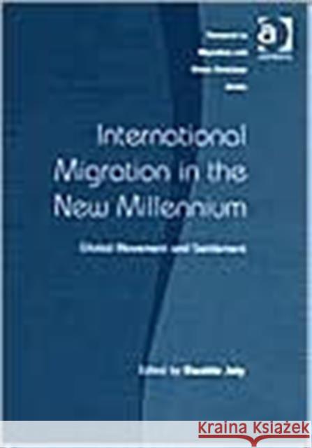 International Migration in the New Millennium: Global Movement and Settlement Joly, Danièle 9780754609476 ASHGATE PUBLISHING - książka