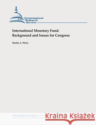 International Monetary Fund: Background and Issues for Congress Martin a. Weiss 9781478326960 Createspace - książka