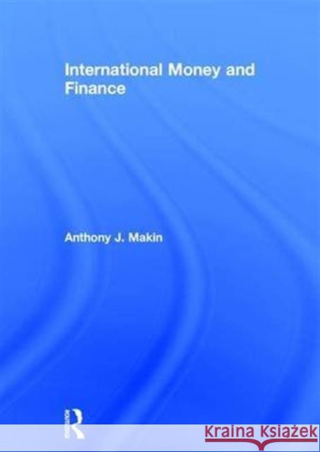 International Money and Finance Anthony J. Makin 9781138891371 Routledge - książka