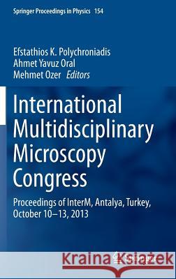 International Multidisciplinary Microscopy Congress: Proceedings of Interm, Antalya, Turkey, October 10-13, 2013 Polychroniadis, Efstathios K. 9783319046389 Springer - książka