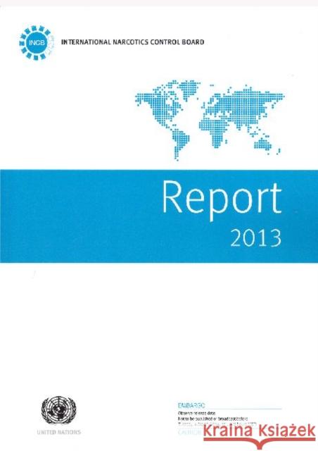 International Narcotics Control Board Report: 2013 United Nations 9789211482744 United Nations - książka