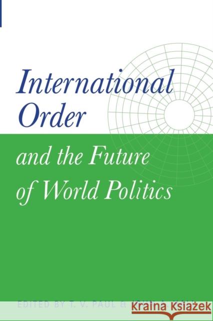 International Order and the Future of World Politics Thazha Varkey Paul John A. Hall Thazha Varkey Paul 9780521658324 Cambridge University Press - książka