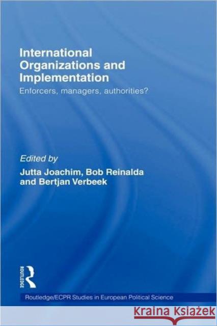 International Organizations and Implementation: Enforcers, Managers, Authorities? Joachim, Jutta 9780415397889 Routledge - książka