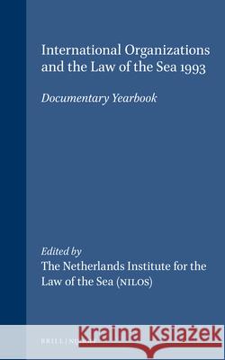 International Organizations and the Law of the Sea 1993: Documentary Yearbook Netherlands Institute for the Law of the 9780792331773 Brill Academic Publishers - książka