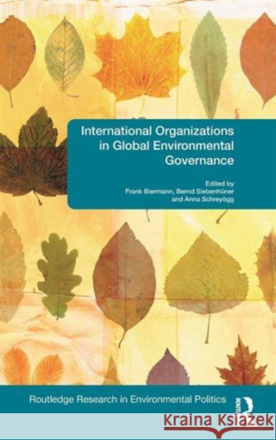 International Organizations in Global Environmental Governance Frank Biermann 9780415469258  - książka