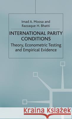 International Parity Conditions: Theory, Econometric Testing and Empirical Evidence Bhatti, Razzaque H. 9780333667897 Palgrave Macmillan - książka