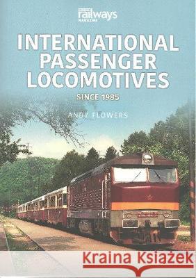 International Passenger Locomotives Andy Flowers 9781913295929 Key Publishing Ltd - książka