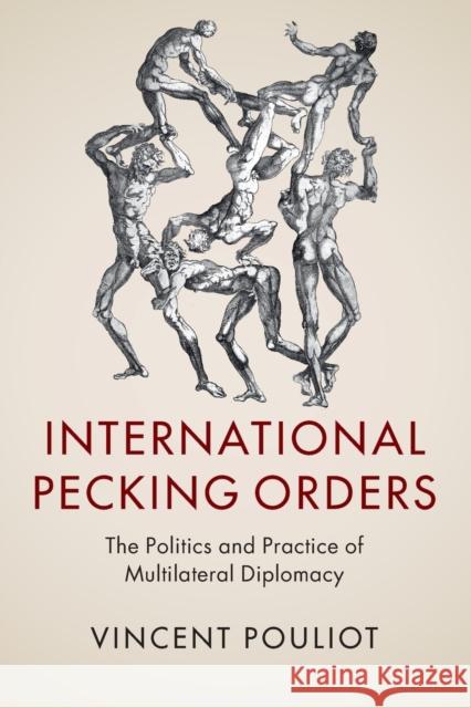 International Pecking Orders: The Politics and Practice of Multilateral Diplomacy Pouliot, Vincent 9781316507766 Cambridge University Press - książka