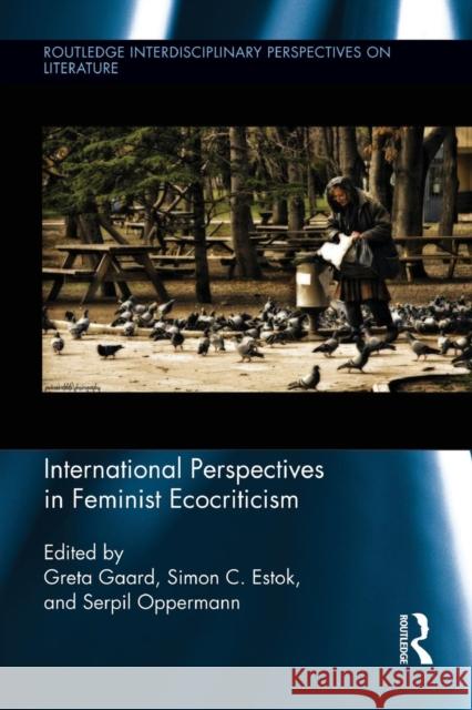 International Perspectives in Feminist Ecocriticism Greta Gaard Simon C. Estok Serpil Oppermann 9781138934399 Routledge - książka