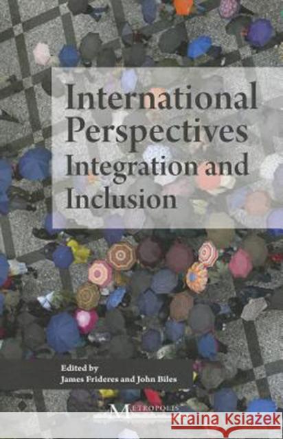 International Perspectives: Integration and Inclusion James Frideres, John Biles, John Biles, James Frideres 9781553393177 Queen's University - książka