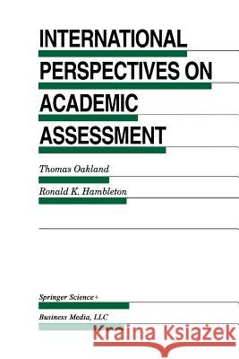 International Perspectives on Academic Assessment Thomas Oakland Ronald K. Hambleton 9789401042789 Springer - książka