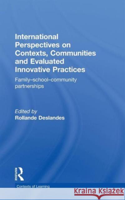 International Perspectives on Contexts, Communities and Evaluated Innovative Practices: Family-School-Community Partnerships Deslandes, Rollande 9780415479493 Taylor & Francis - książka