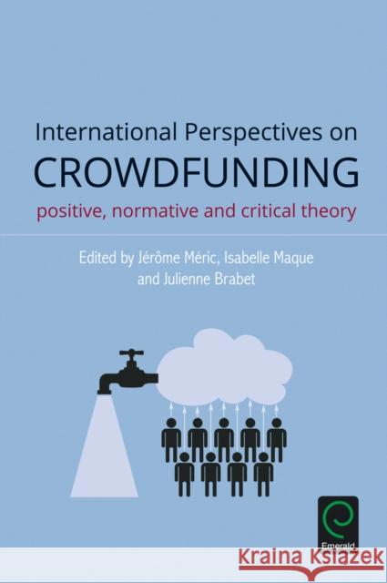 International Perspectives on Crowdfunding: Positive, Normative and Critical Theory Jrme Mric 9781785603150 Emerald Group Publishing Ltd - książka