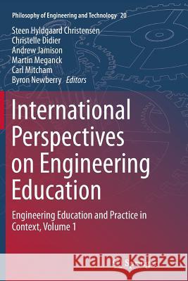 International Perspectives on Engineering Education: Engineering Education and Practice in Context, Volume 1 Christensen, Steen Hyldgaard 9783319380445 Springer - książka