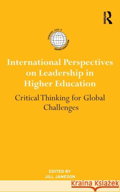 International Perspectives on Leadership in Higher Education: Critical Thinking for Global Challenges Jill Jameson 9781138564343 Routledge - książka