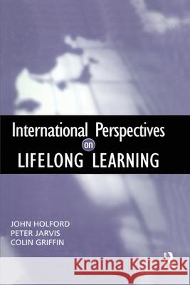 International Perspectives on Lifelong Learning Colin (Senior Lecturer in Adult Griffin John (Senior Lecturer in Adult Holford Peter (Head of Adult Education Jarvis 9780367605124 Routledge - książka