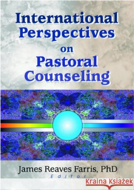 International Perspectives on Pastoral Counseling James Reaves Farris 9780789019233 Haworth Pastoral Press - książka