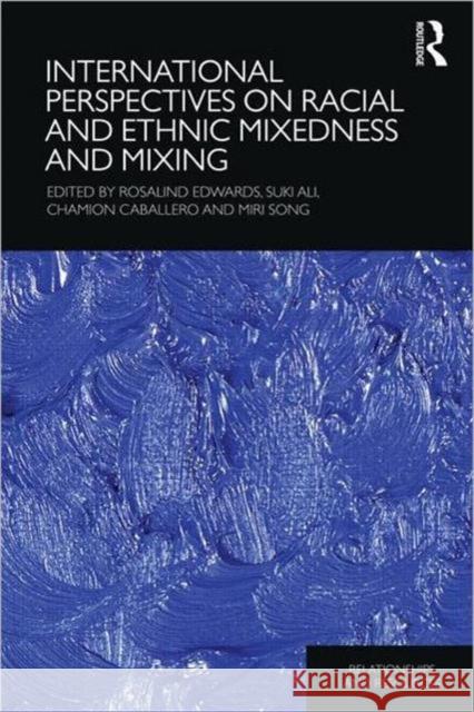 International Perspectives on Racial and Ethnic Mixedness and Mixing Suki Ali Chamion Cabellero Rosalind Edwards 9780415598040 Routledge - książka