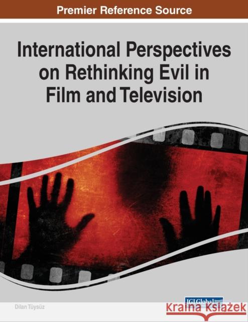 International Perspectives on Rethinking Evil in Film and Television, 1 volume T 9781799868835 Information Science Reference - książka