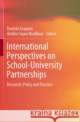 International Perspectives on School-University Partnerships: Research, Policy and Practice Daniela Acquaro Ondine Jayne Bradbury 9789819908097 Springer - książka