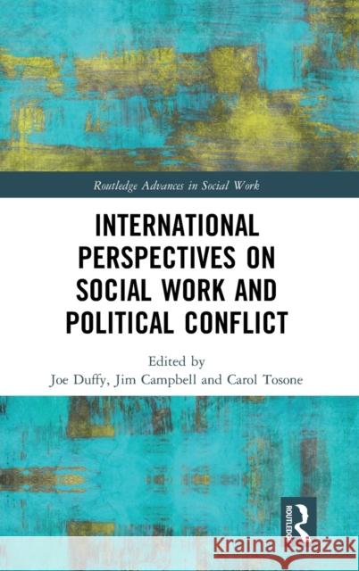 International Perspectives on Social Work and Political Conflict Joe Duffy Jim Campbell Carol Tosone 9781138557307 Routledge - książka