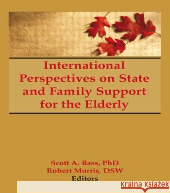 International Perspectives on State and Family Support for the Elderly Scott A. Bass 9781560244806 Haworth Press - książka