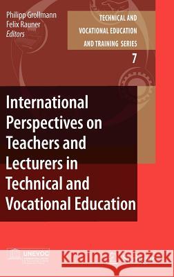 International Perspectives on Teachers and Lecturers in Technical and Vocational Education Philipp Grollmann Felix Rauner 9781402057038 Springer - książka