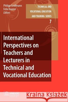 International Perspectives on Teachers and Lecturers in Technical and Vocational Education Philipp Grollmann Felix Rauner 9789048174324 Springer - książka