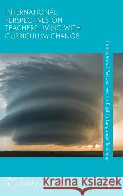 International Perspectives on Teachers Living with Curriculum Change Martin Wedell Laura Grassick 9781137543080 Palgrave MacMillan - książka