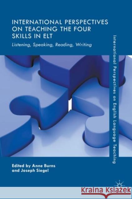 International Perspectives on Teaching the Four Skills in ELT: Listening, Speaking, Reading, Writing Burns, Anne 9783319634432 Palgrave MacMillan - książka